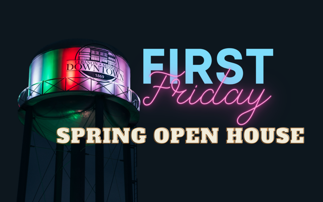 First Friday and Spring Open House Downtown Lebanon MO